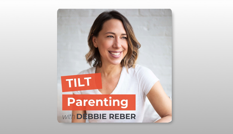 Tilt Parenting - Debbie Reber