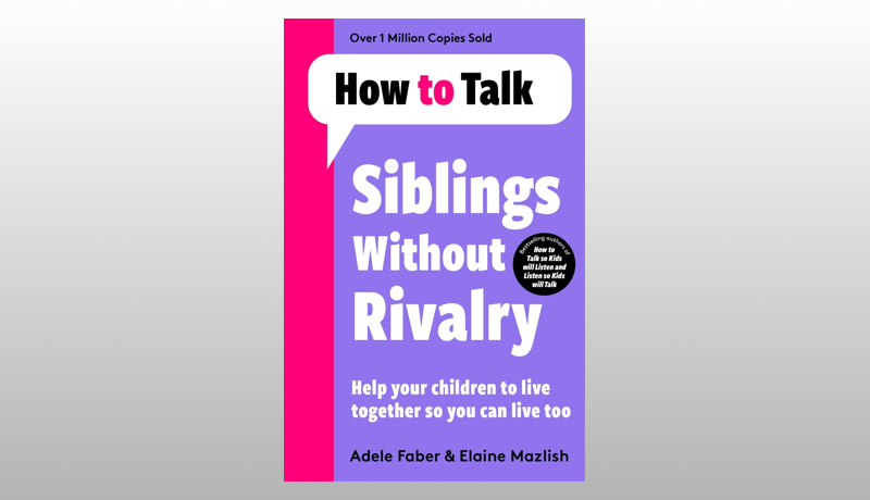 How To Talk: Siblings Without Rivalry