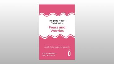 Helping your Child with Fears and Worries