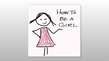 How to be a Girl