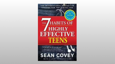 The 7 Habits of Highly Effective Teens